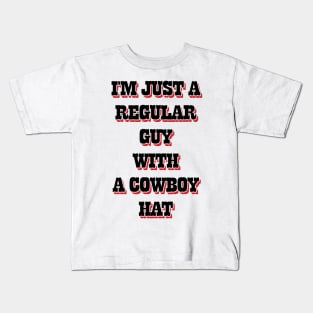 I'm Just A Regular Guy With A Cowboy Hat v2 Kids T-Shirt